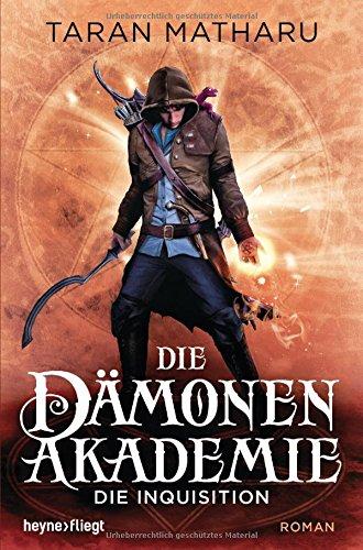 Die Dämonenakademie - Die Inquisition: Roman (Dämonenakademie-Serie, Band 2)