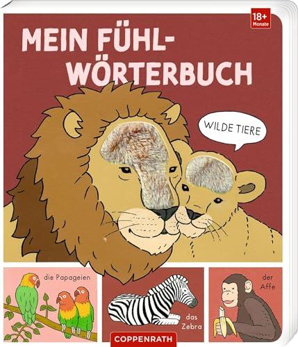 Mein Fühl-Wörterbuch: Wilde Tiere: Spielbuch mit fünf Fühlelementen und vier Gucklöchern, erstes Wissen, ab 18 Monaten (Fühlen und die Welt begreifen)