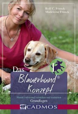 Das Blauerhund Konzept I: Hunde emotional verstehen und trainieren