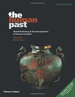 The Human Past: World Prehistory & the Development of Human Societies, College Edition