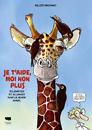 Je t'aide, moi non plus : solidarités et alliances dans le monde animal