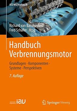 Handbuch Verbrennungsmotor: Grundlagen, Komponenten, Systeme, Perspektiven (ATZ/MTZ-Fachbuch)