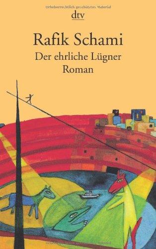 Der ehrliche Lügner: Roman von tausendundeiner Lüge