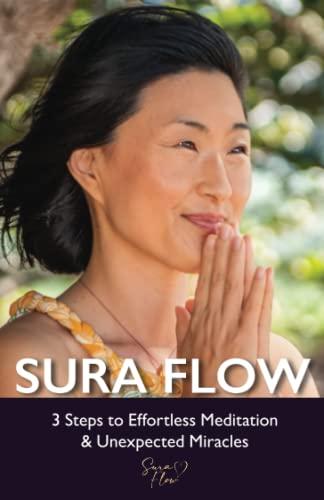 Sura Flow: 3 Steps to Effortless Meditation & Unexpected Miracles