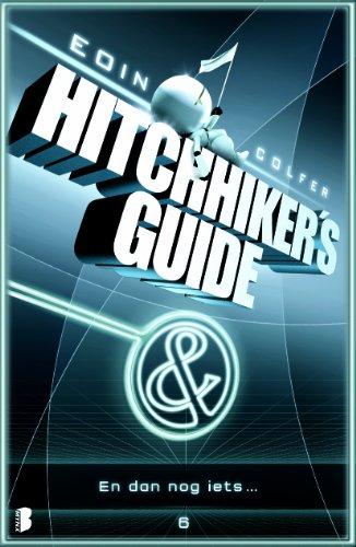 En dan nog iets ...: Douglas Adams' hitchhiker's guide : deel zes van drie