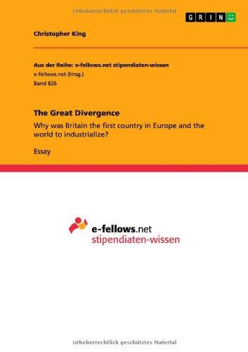 The Great Divergence: Why was Britain the first country in Europe and the world to industrialize?