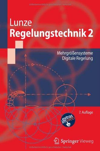 Regelungstechnik 2: Mehrgrößensysteme, Digitale Regelung (Springer-Lehrbuch)