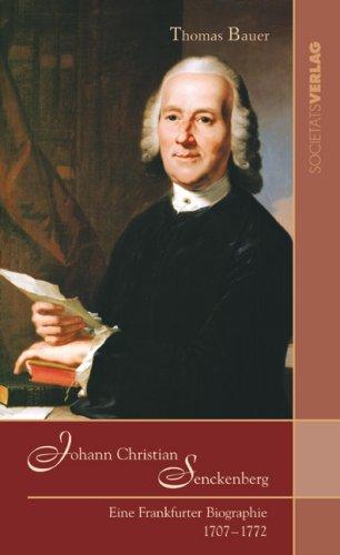 Johann Christian Senckenberg. Eine Frankfurter Biografie (1707-1772)