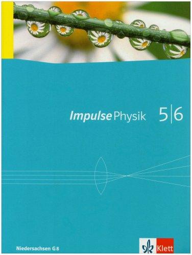 Impulse Physik - Neubearbeitung. Ausgabe für Niedersachsen G8: Impulse Physik. Schülerbuch 5./6. Klasse. Ausgabe Niedersachsen für G8