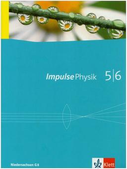 Impulse Physik - Neubearbeitung. Ausgabe für Niedersachsen G8: Impulse Physik. Schülerbuch 5./6. Klasse. Ausgabe Niedersachsen für G8