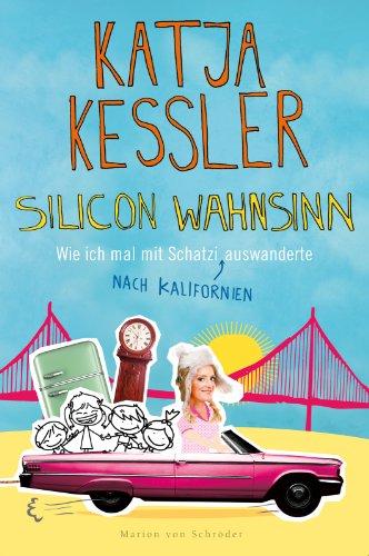 Silicon Wahnsinn: Wie ich mal mit Schatzi nach Kalifornien auswanderte