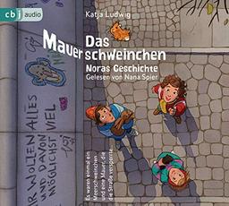 Das Mauerschweinchen: Ein Wende-Hörbuch