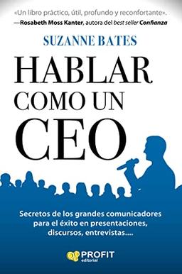 Hablar como un CEO : secretos de los grandes comunicadores para el éxito