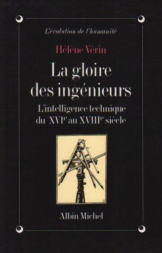 La Gloire des ingénieurs : l'intelligence technique du XVIe au XVIIIe siècle