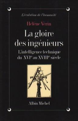 La Gloire des ingénieurs : l'intelligence technique du XVIe au XVIIIe siècle