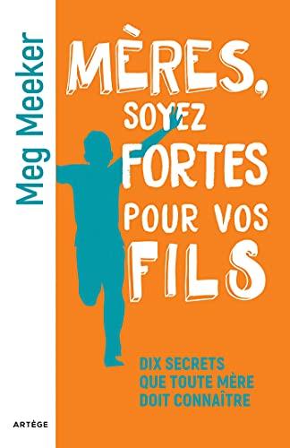 Mères, soyez fortes pour vos fils : dix secrets que toute mère doit connaître