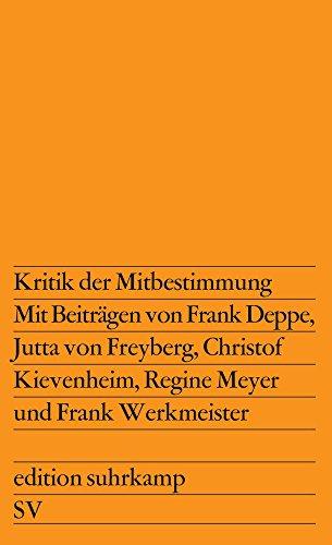 Kritik der Mitbestimmung: Partnerschaft oder Klassenkampf? (edition suhrkamp)