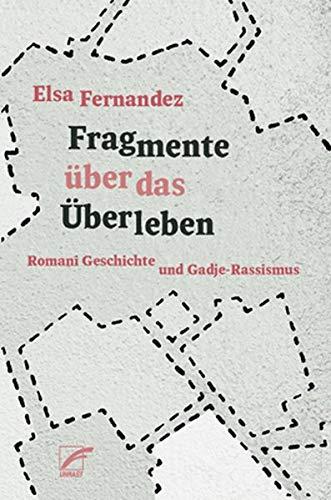 Fragmente über das Überleben: Romani Geschichte und Gadje-Rassismus