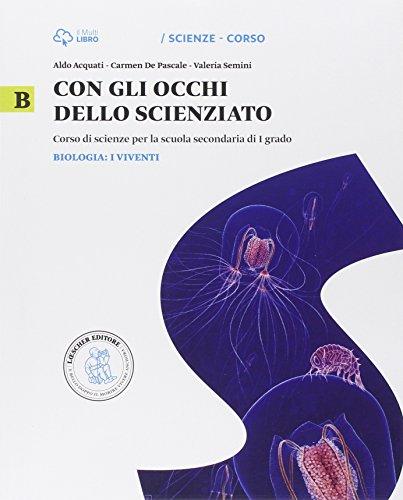 Con gli occhi dello scienziato. Vol. B. Biologia: i viventi. Con Little Darwin. Per la Scuola media. Con e-book. Con espansione online