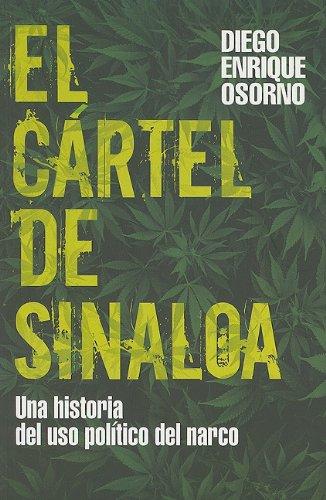 El Cartel de Sinaloa: Una Historia de Uso Politico del Narco