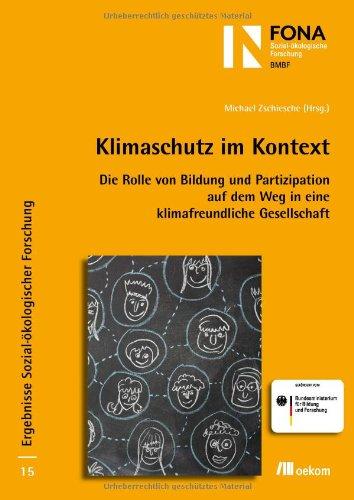 Klimaschutz im Kontext: Die Rolle von Bildung und Partizipation auf dem Weg in eine klimafreundliche Gesellschaft