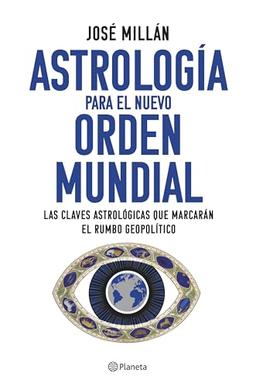 Astrología para el nuevo orden mundial: Las claves astrológicas que marcarán el rumbo geopolítico (No Ficción)