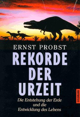 Rekorde der Urzeit. Die Entstehung der Erde und die Entwicklung des Lebens.