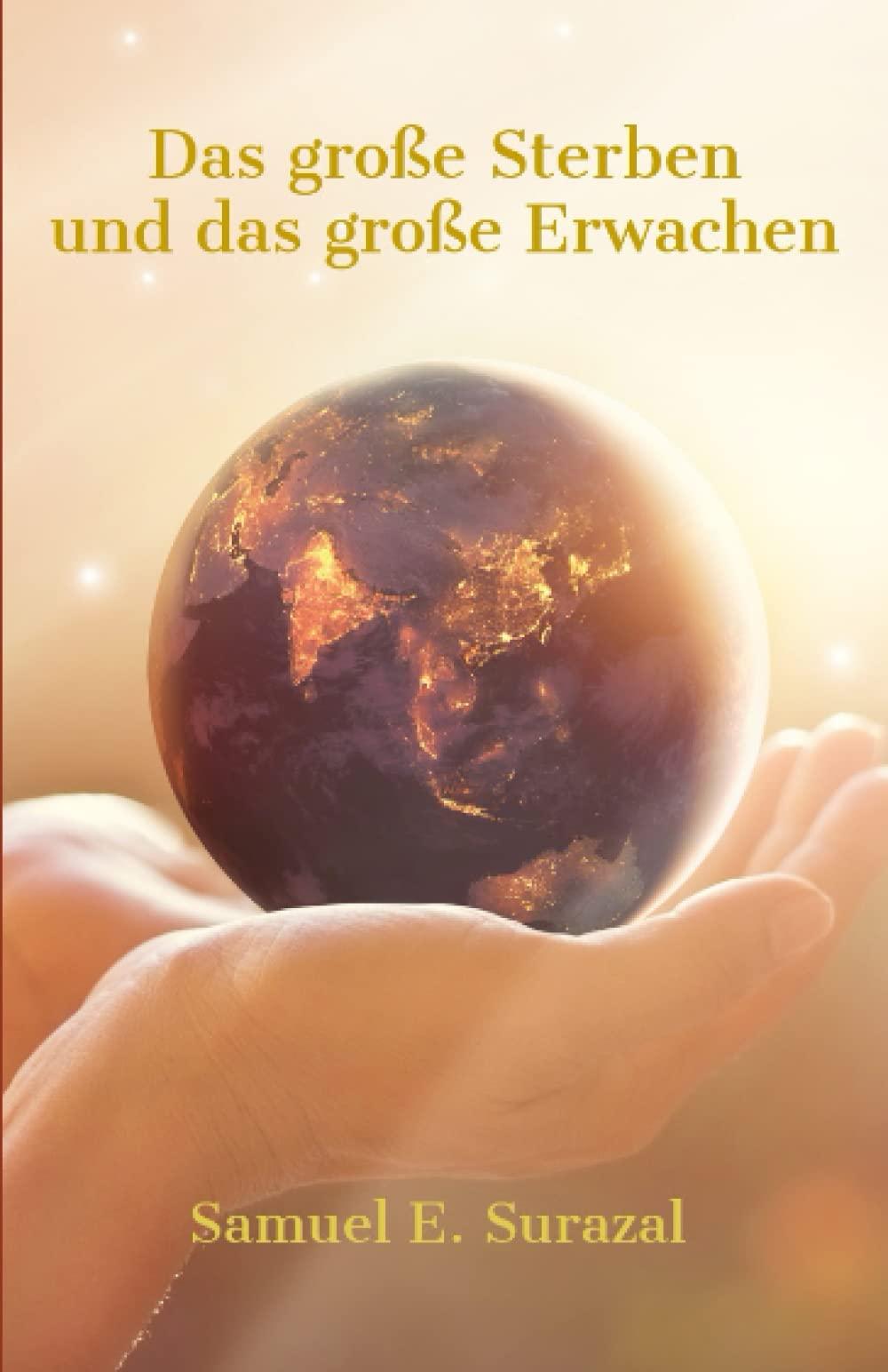 Das große Sterben und das große Erwachen: Botschaften und göttliche Offenbarungen zu den Zeichen der Zeit und der Wiederkunft Jesu Christi (Göttliche Offenbarungen, Prophetie und geistiges Leben)