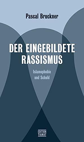 Der eingebildete Rassismus: Islamophobie und Schuld (Critica Diabolis)