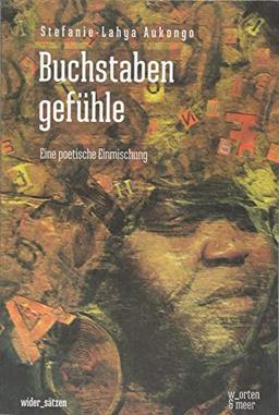 Buchstabengefühle: Eine poetische Einmischung (wider_sätzen)