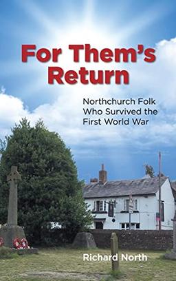 For Them's Return: Northchurch Folk Who Survived the First World War