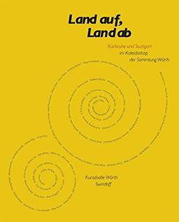 Land auf, Land ab: Karlsruhe und Stuttgart im Kaleidoskop der Sammlung Würth