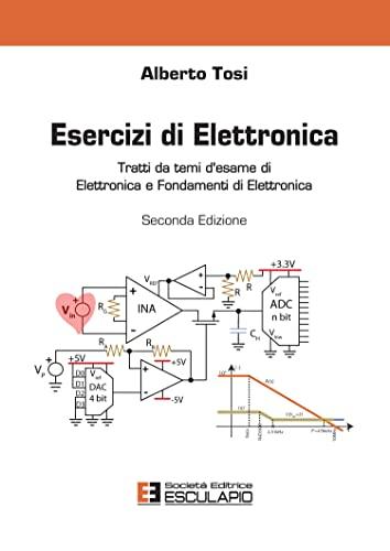 Esercizi di elettronica: Tratti da temi d'esame di elettronica e fondamenti di elettronica