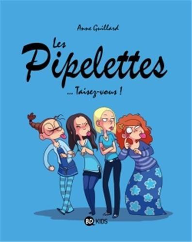 Les pipelettes. Vol. 1. Taisez-vous !