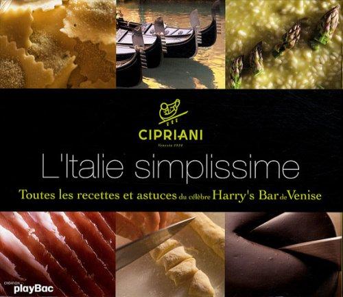 L'Italie simplissime : toutes les recettes et astuces du célèbre Harry's Bar de Venise