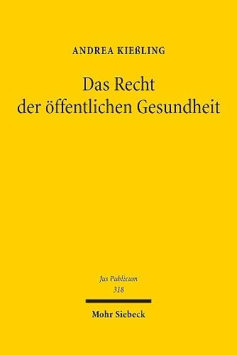 Das Recht der öffentlichen Gesundheit: Krankheitsprävention und Gesundheitsförderung als Aufgaben des Staates (Jus Publicum)