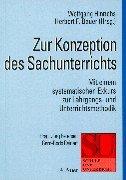 Zur Konzeption des Sachunterrichts in der Grundschule. Mit einem systematischen Exkurs zur Lehrgangs- und Unterrichtsmethodik