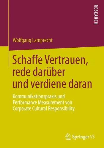 Schaffe Vertrauen, rede darüber und verdiene daran: Kommunikationspraxis und Performance Measurement von Corporate Cultural Responsibility