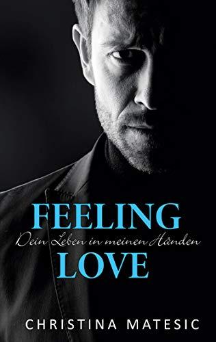 Feeling Love - Dein Leben in meinen Händen: Kayne & Belle 1 (Dark Saviors, Band 3)