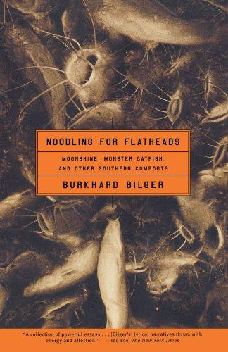 Noodling for Flatheads: Moonshine, Monster Catfish, and Other Southern Comforts