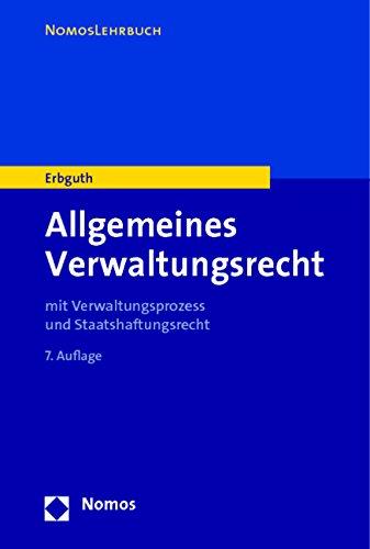 Allgemeines Verwaltungsrecht: mit Verwaltungsprozess- und Staatshaftungsrecht