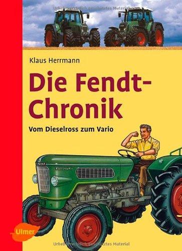 Die Fendt-Chronik: Vom Dieselross zum Vario