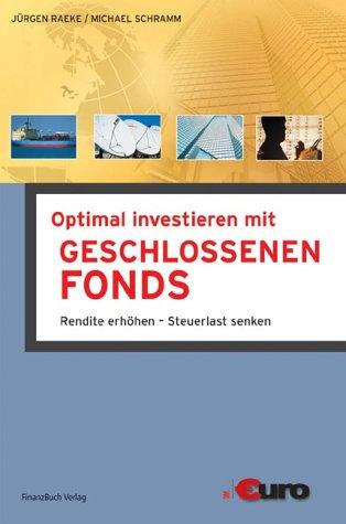 Optimal investieren mit geschlossenen Fonds. Rendite erhöhen - Steuerlast senken