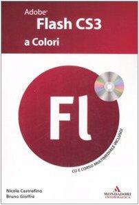 Adobe Flash CS3 a colori. Con CD-ROM (Argomenti generali)