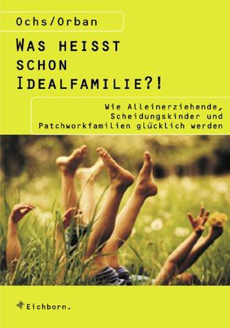 Was heißt schon Idealfamilie?