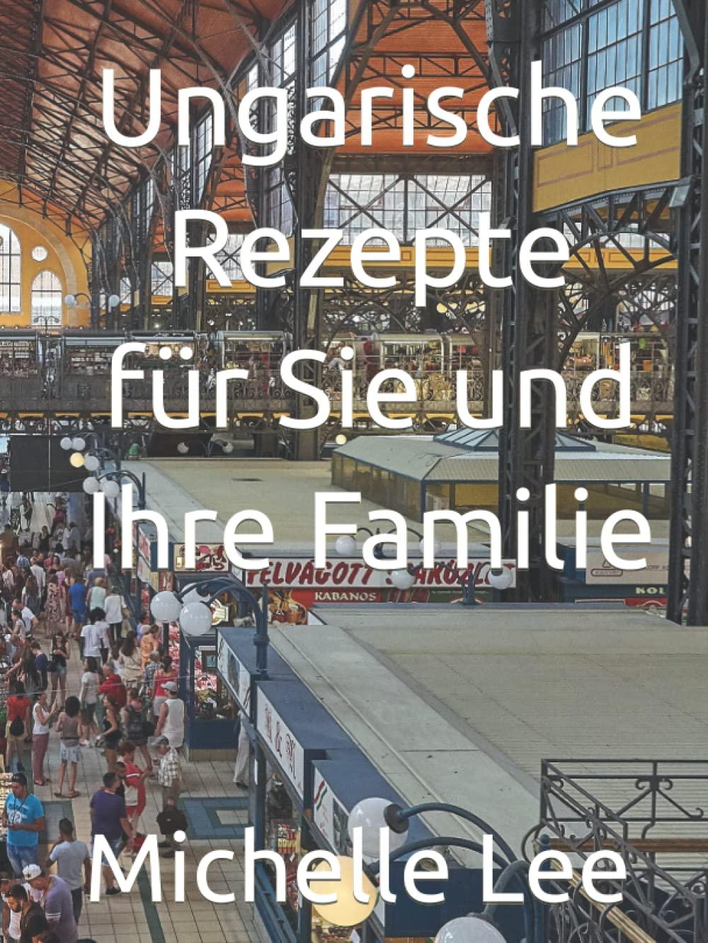 Ungarische Rezepte für Sie und Ihre Familie