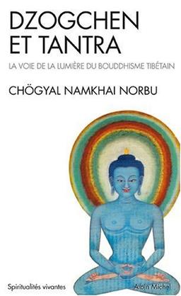 Dzogchen et tantra : la voie de la lumière du bouddhisme tibétain