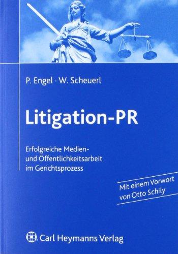 Litigation-PR: Erfolgreiche Medien- und Öffentlichkeitsarbeit im Gerichtsprozess