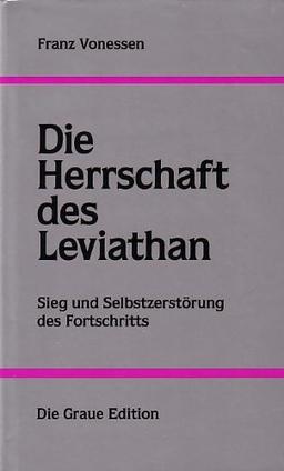 Die Herrschaft des Leviathan. Sieg und Selbstzerstörung des Fortschritts