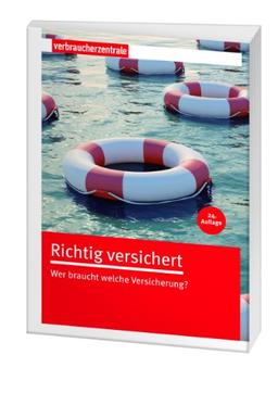 Richtig versichert: Wer braucht welche Versicherung?